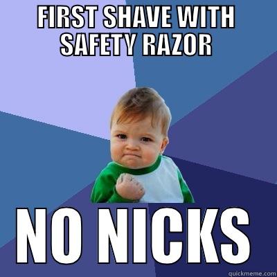 FIRST SHAVE WITH SAFETY RAZOR NO NICKS Success Kid