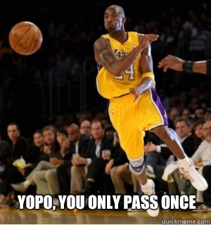 YOPO, You Only Pass Once - YOPO, You Only Pass Once  Kobe passing