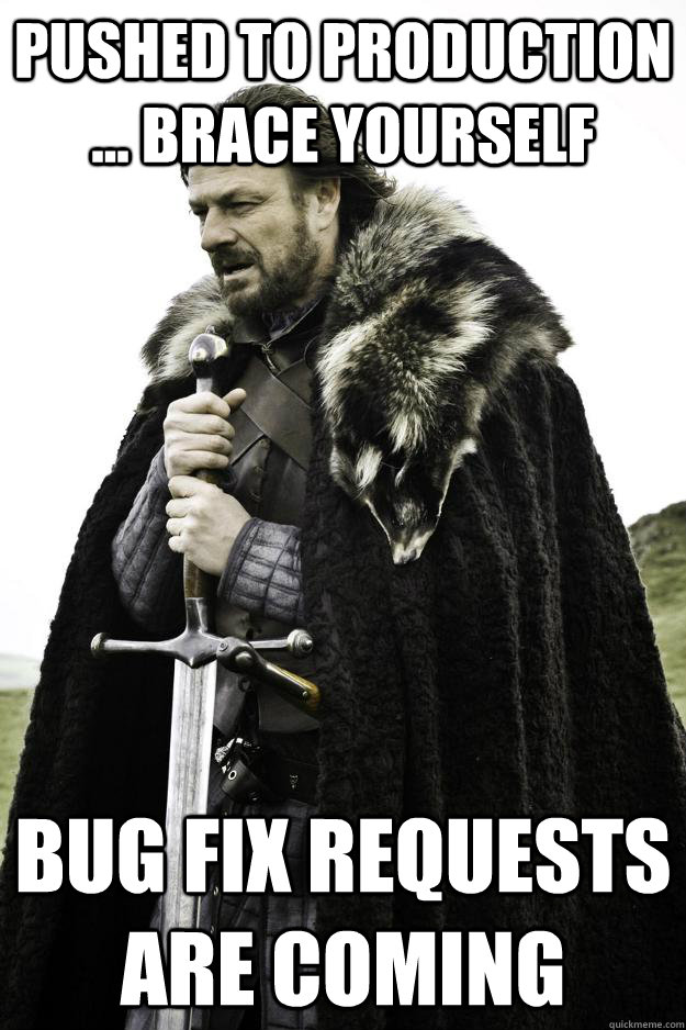 PUSHED TO PRODUCTION ... BRACE YOURSELF BUG FIX REQUESTS ARE COMING  Winter is coming