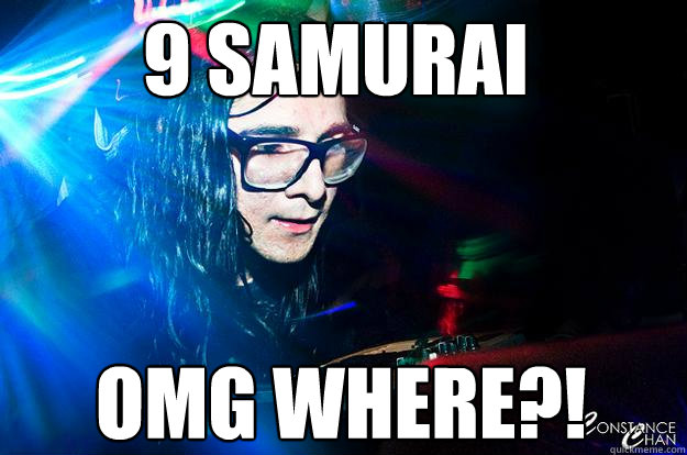 9 Samurai OMG WHERE?!  Dubstep Oblivious Skrillex