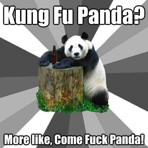 Kung Fu Panda? More like, Come Fuck Panda!  Pickup-Line Panda