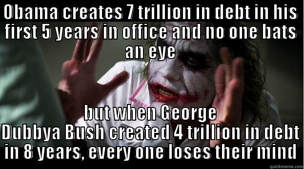 OBAMA CREATES 7 TRILLION IN DEBT IN HIS FIRST 5 YEARS IN OFFICE AND NO ONE BATS AN EYE BUT WHEN GEORGE DUBBYA BUSH CREATED 4 TRILLION IN DEBT IN 8 YEARS, EVERY ONE LOSES THEIR MIND Joker Mind Loss