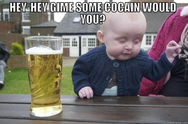 BABY DRINKS - HEY-HEY GIME SOME COCAIN WOULD YOU?  drunk baby