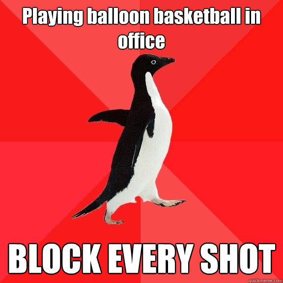 Playing balloon basketball in office BLOCK EVERY SHOT  Socially Awesome Penguin