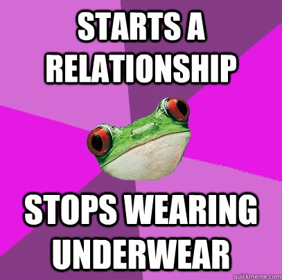 Starts a relationship  Stops wearing underwear   Foul Bachelorette Frog