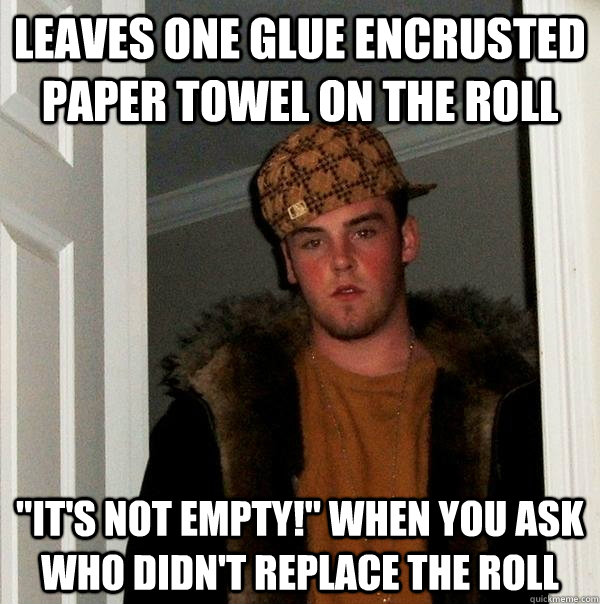 Leaves one glue encrusted paper towel on the roll 