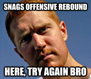 Snags offensive rebound Here, try again bro - Snags offensive rebound Here, try again bro  Good Guy Scalabrine