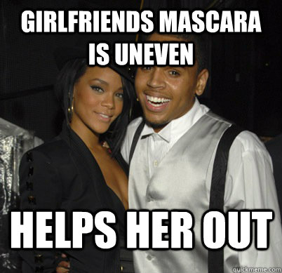 Girlfriends mascara is uneven Helps her out - Girlfriends mascara is uneven Helps her out  Chris Brown Feeney Swag