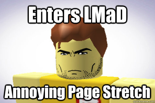 Enters LMaD Annoying Page Stretch - Enters LMaD Annoying Page Stretch  WTF ROBLOX