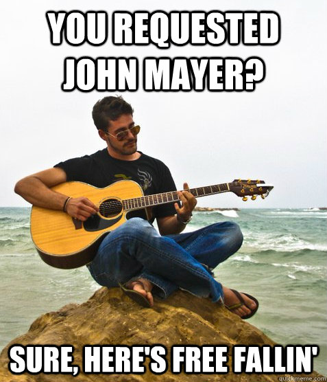 You requested John Mayer? Sure, here's free Fallin'  Douchebag Guitarist