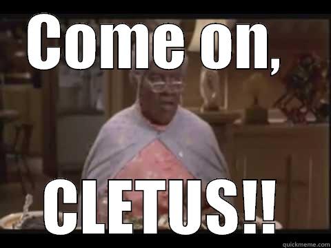 Come on, Cletus - COME ON,  CLETUS!! Misc