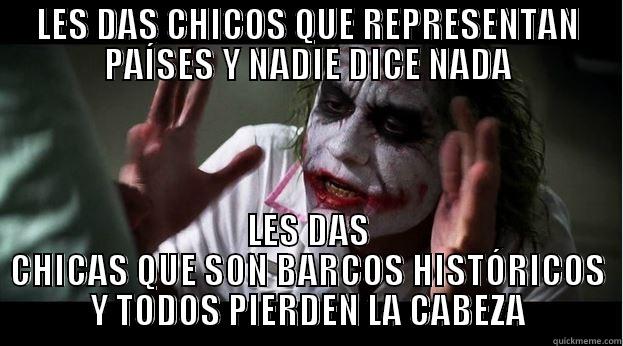 LES DAS CHICOS QUE REPRESENTAN PAÍSES Y NADIE DICE NADA LES DAS CHICAS QUE SON BARCOS HISTÓRICOS Y TODOS PIERDEN LA CABEZA Joker Mind Loss