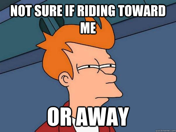 Not sure if riding toward me Or away  Futurama Fry