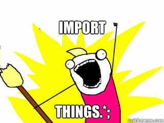 import things.*; - import things.*;  All The Things