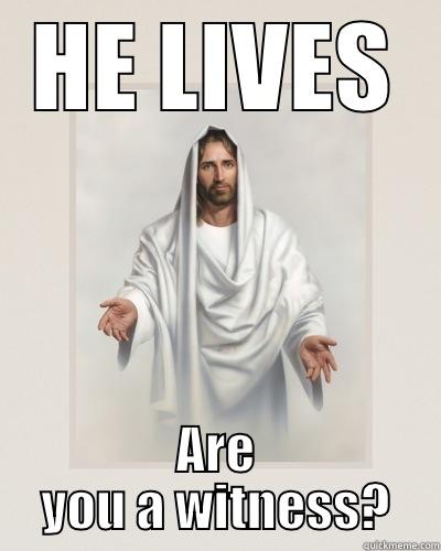 HE LIVES ARE YOU A WITNESS? Misc