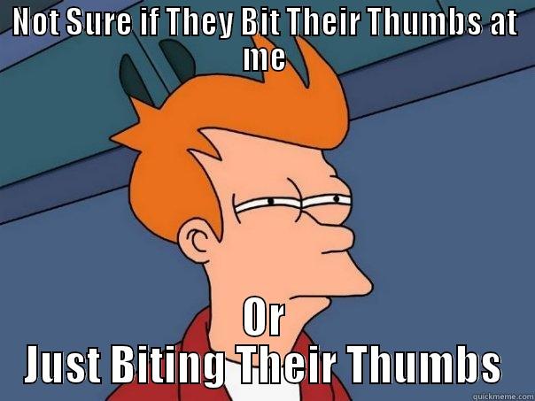 Thumb biteing - NOT SURE IF THEY BIT THEIR THUMBS AT ME OR JUST BITING THEIR THUMBS Futurama Fry