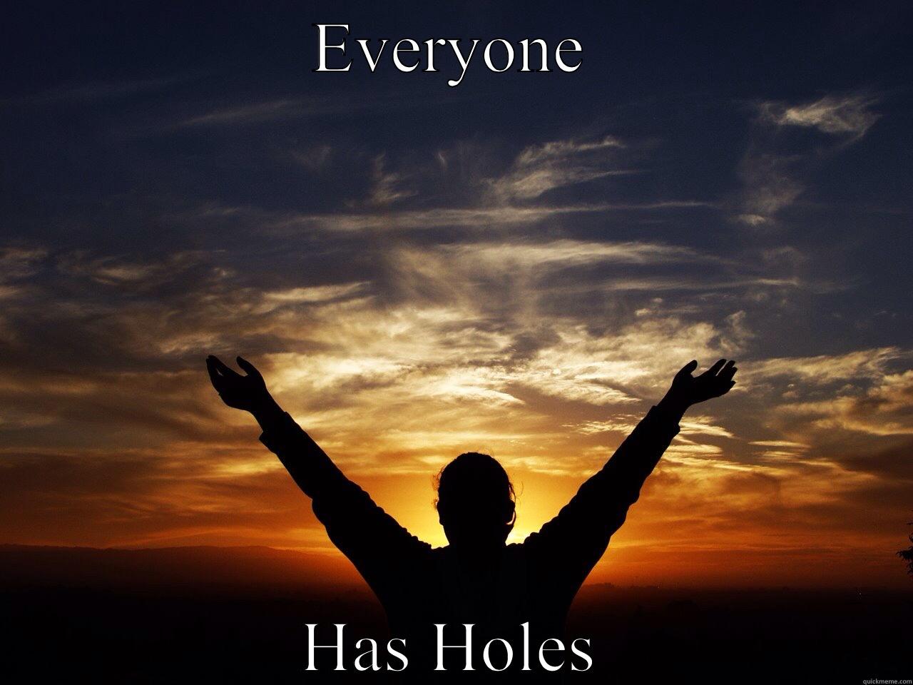 EVERYONE HAS HOLES Misc