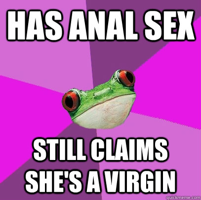 has anal sex still claims she's a virgin  Foul Bachelorette Frog