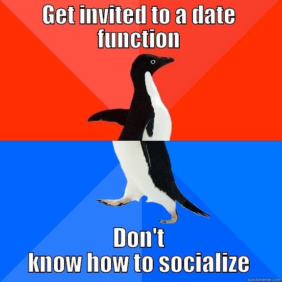 The problems of having no social life - GET INVITED TO A DATE FUNCTION DON'T KNOW HOW TO SOCIALIZE Socially Awesome Awkward Penguin