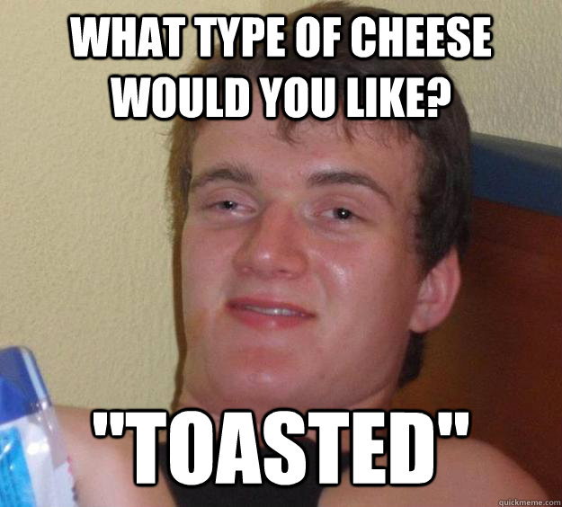 What type of cheese would you like? 