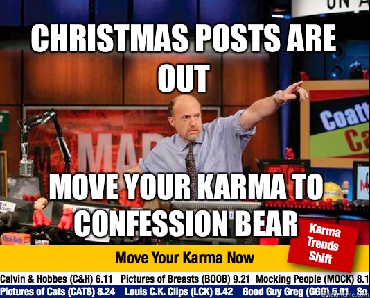 Christmas posts are out Move your karma to confession bear - Christmas posts are out Move your karma to confession bear  Mad Karma with Jim Cramer