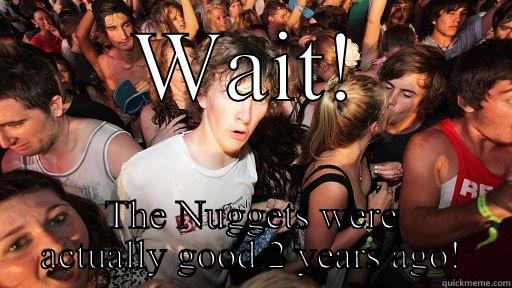 WAIT! THE NUGGETS WERE ACTUALLY GOOD 2 YEARS AGO! Sudden Clarity Clarence