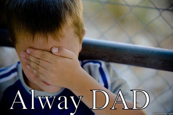  ALWAY DAD  Confession kid