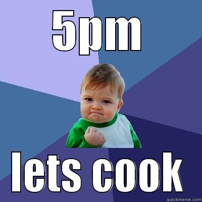 5PM LETS COOK Success Kid