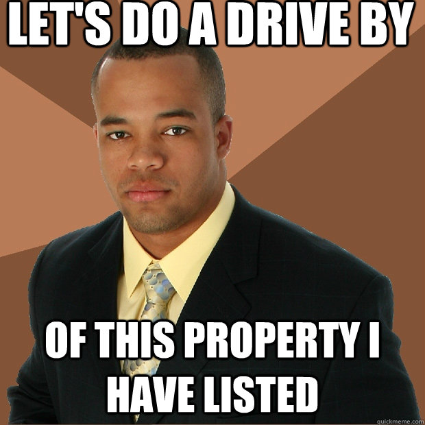 Let's do a drive by of this property I have listed  Successful Black Man