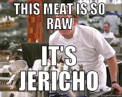 THIS MEAT IS SO RAW IT'S JERICHO Chef Ramsay