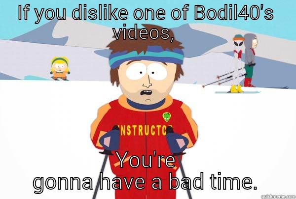 IF YOU DISLIKE ONE OF BODIL40'S VIDEOS,  YOU'RE GONNA HAVE A BAD TIME. Super Cool Ski Instructor