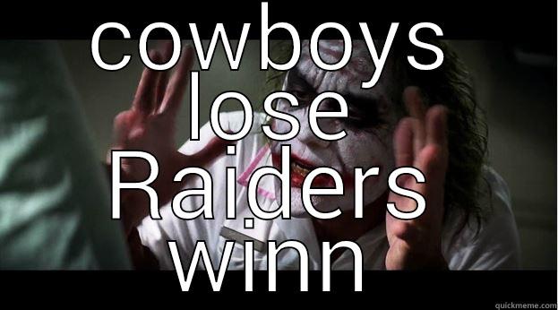 COWBOYS LOSE RAIDERS WINN Joker Mind Loss