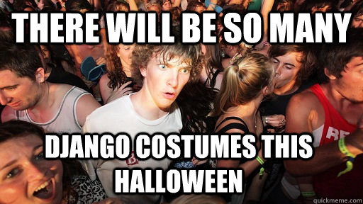 There will be so many  Django costumes this Halloween - There will be so many  Django costumes this Halloween  Sudden Clarity Clarence