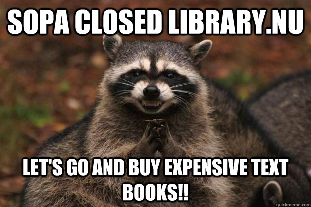 SOPA CLOSED library.nu let's go and buy EXPENSIVE text BOOKS!!  - SOPA CLOSED library.nu let's go and buy EXPENSIVE text BOOKS!!   Evil Plotting Raccoon