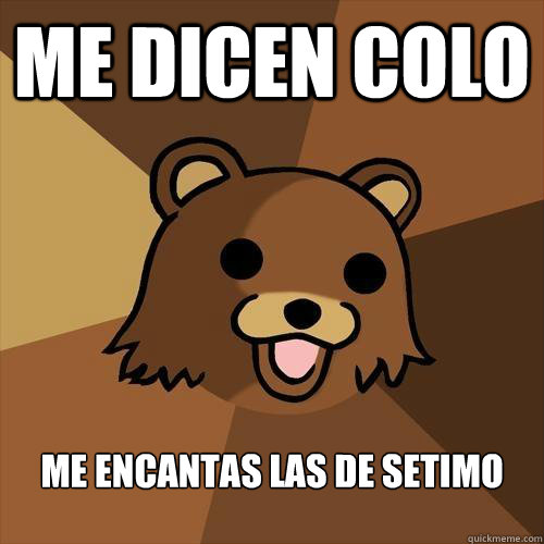 me dicen colo me encantas las de setimo - me dicen colo me encantas las de setimo  Pedobear