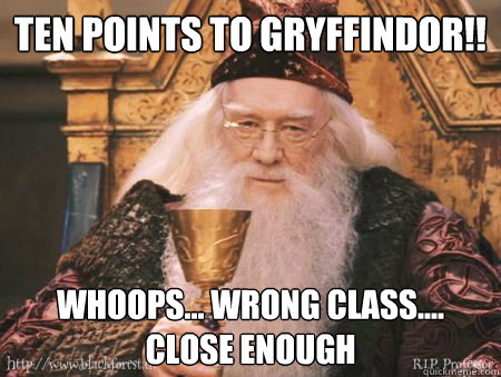 Ten points to gryffindor!! whoops... wrong class.... close enough  Drew Dumbledore