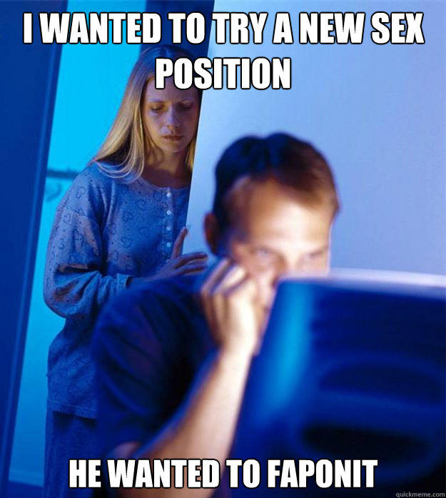 I wanted to try a new sex position He wanted to Faponit - I wanted to try a new sex position He wanted to Faponit  Redditors Wife