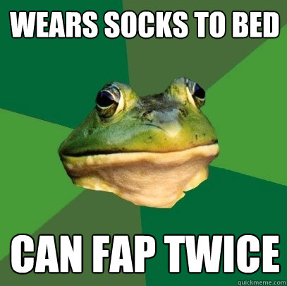 wears socks to bed can fap twice - wears socks to bed can fap twice  Foul Bachelor Frog