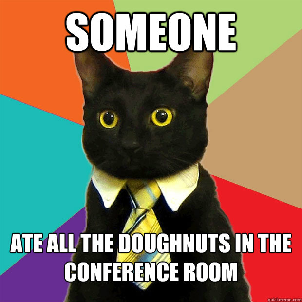 Someone ate all the doughnuts in the conference room  Business Cat