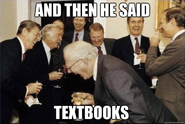 And then he said textbooks  Rich Old Men