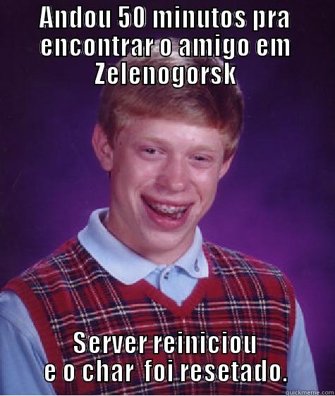 Alpha DayZ! - ANDOU 50 MINUTOS PRA ENCONTRAR O AMIGO EM ZELENOGORSK SERVER REINICIOU E O CHAR  FOI RESETADO. Bad Luck Brian