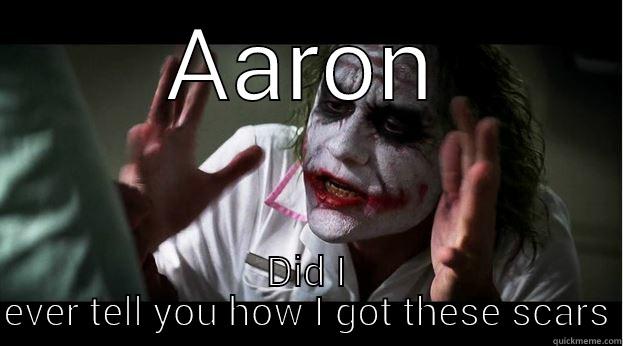 AARON DID I EVER TELL YOU HOW I GOT THESE SCARS Joker Mind Loss