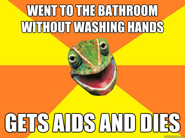 Went to the bathroom without washing hands Gets aids and dies  Karma Chameleon