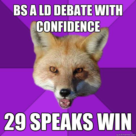 BS a LD debate with confidence 29 speaks win  Forensics Fox