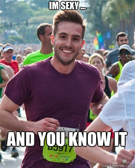 im sexy ... and you know it  Ridiculously photogenic guy