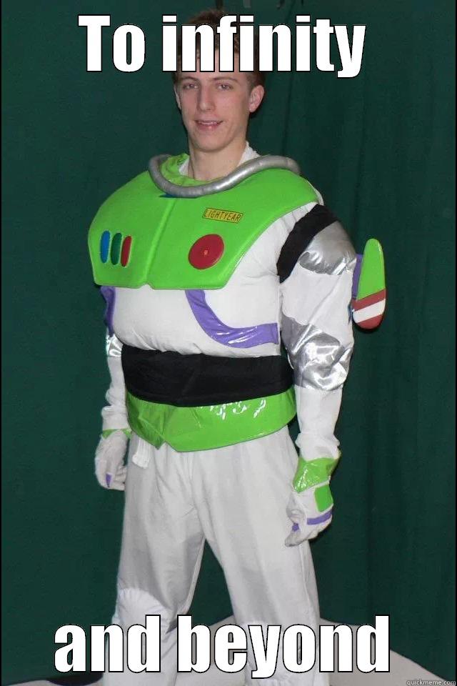 TO INFINITY AND BEYOND Misc