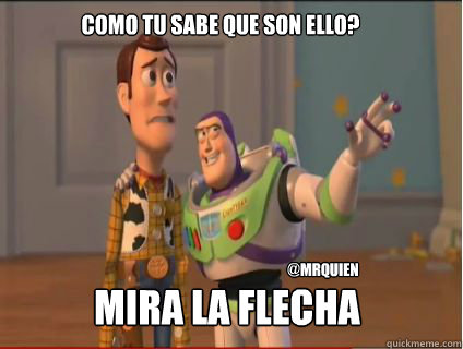 Como tu sabe que son ello? Mira La Flecha @MrQuien  woody and buzz