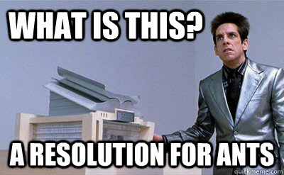 What is this? a resolution for ants - What is this? a resolution for ants  Zoolander