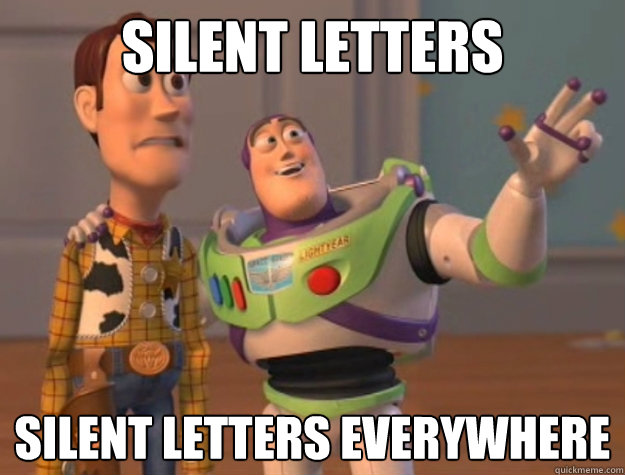 silent letters silent letters everywhere  Buzz Lightyear