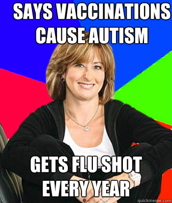 says vaccinations cause autism gets flu shot every year  Sheltering Suburban Mom